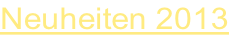 Neuheiten 2013