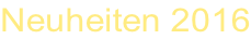 Neuheiten 2016