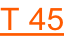 T 45