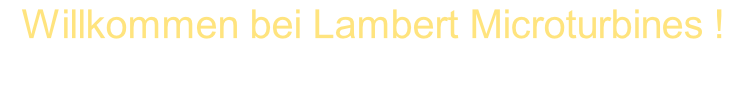 Willkommen bei Lambert Microturbines !