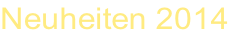 Neuheiten 2014